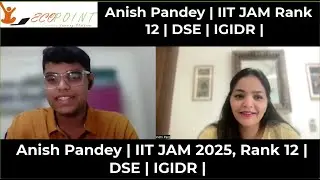 Anish Pandey | IIT JAM Rank 12 | DSE | IGIDR | Preparation and Revision Strategies |
