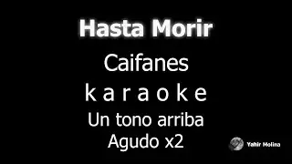 HASTA MORIR - CAIFANES - KARAOKE (Un tono mas AGUDO)