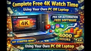 🔥 Free 4K Watch Time Using Laptop or PC | Watch Time Kaise Badhaye (Hindi) || PBX SM AUTOMATION 🔥