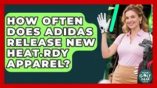 How Often Does Adidas Release New Heat.Rdy Apparel? - Your Golf Gear Insider