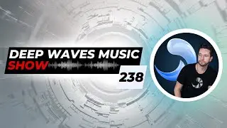 Deep Waves Music SHOW&trade; 238 &copy; | Best Premier Electronic Dance Music from around the World |