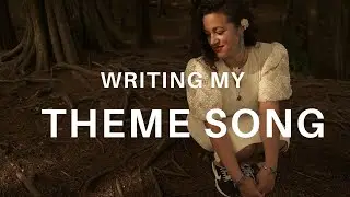 Writing my first Theme Song