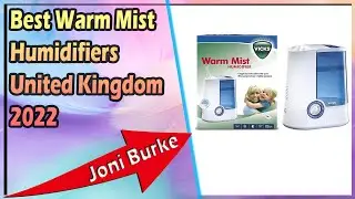 Best Warm Mist Humidifiers United Kingdom 2022