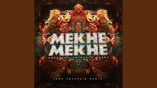 Mekhe Mekhe (Juan Valencia Remix)