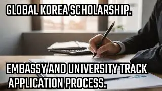 GLOBAL KOREA SCHOLARSHIP EMBASSY AND UNIVERSITY TRACK APPLICATION.