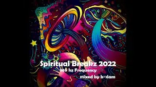 Spiritual Breakz 2022 (369 hz Frequency)  ---  mixed by b-slam