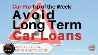 Tip of the Week: Avoid Long Term Car Loans