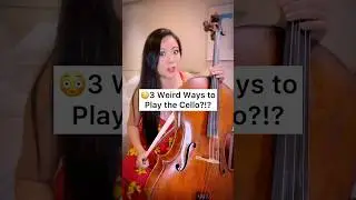3 Weird Ways to Play the Cello 🤪🎻