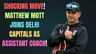 Shocking Move! Matthew Mott Joins Delhi Capitals as Assistant Coach! #mathewmott #bcci #cricket