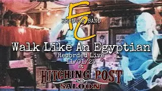 Walk Like An Egyptian - FCB at The Hitching Post 11/01/25