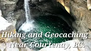 Hiking And Geocaching Along The Puntledge River And The 'Medicine Bowls'. Courtenay, BC 🇨🇦