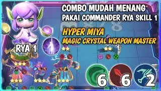 COMBO MUDAH MENANG PAKAI COMMANDER RYA SKILL 1 HYPER MIYA MC WEAPON MASTER MAGIC CHESS MOBILE LEGEND