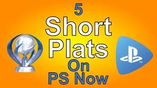 Five Quick Platinum Trophies on PS NOW | PS NOW Quick Plats
