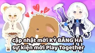 Cập nhật mới Play Together sự kiện KỶ BĂNG HÀ| Mochi Lê ✨