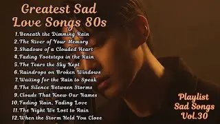 Romantic Hit Love Songs 80's-200's Rainy Heartbreak Ballads | Playlist Sad Songs Vol.30