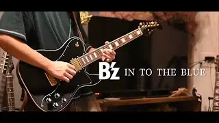 B'z “INTO THE BLUE” guitar cover