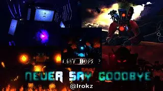 Never Say Goodbye - Skibidi Toilet AMV Edit