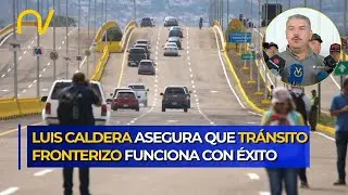 &iexcl;Frontera Abierta! Gobernador Luis Caldera reporta total normalidad en el Zulia