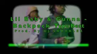 Lil Baby & Gunna - Backpack Type Beat [prod. by DJ SKRYBLEZ]