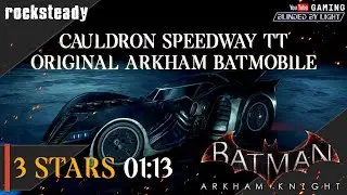Batman: Arkham Knight | Cauldron Speedway TT | Original Arkham Batmobile | 3 Stars - 01:13