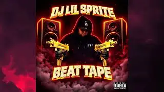 DJ LIL SPRITE - BEAT TAPE