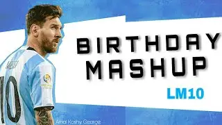 Lionel Messi Birthday Special Mashup 2020 | Messi Birthday Whatsapp Status | Happy Birthday Messi