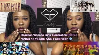 Reaction Video to Girls&rsquo; Generation (SNSD) &ldquo;SNSD 13 YEARS AND FOREVER&rdquo; 💠