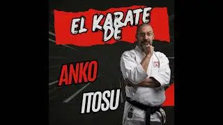 #256 El Karate de Anko Itosu el padre del Karate moderno.