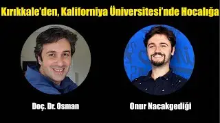 Kırıkkale Üniversitesi’nden Kalifornia Üniversitesi’ne Bir Başarı Hikayesi | Akademik Link
