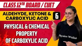 Aldehyde,Ketone & Carboxylic Acid 6|Physical & Chemical property of Carboxylic acid| Class 12th/CUET