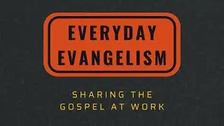 Everyday Evangelism: Sharing the Gospel at Work | Nathan Esposito
