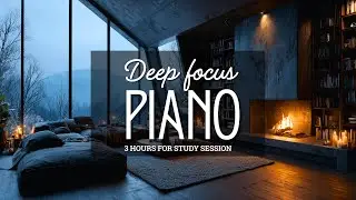 Deep Focus Piano Music – 3 Hours of Relaxing Background for Study, Work & Concentration