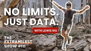 Pushing Limits in Running, Adventure & Business, with Lewis Wu (COROS CEO)