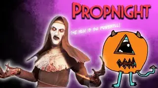 Absolutely hate the Nun! - Propnight with Tiny_Monster