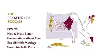 How to Have Better Conversations About Your Sex Life with Marriage Coach Michelle Purta Ep 25