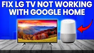 How To Fix LG TV Not Working With Google Home (Simple Solution To Solve The Issue)