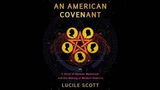 American Covenant: A Story of Women, Mysticism, and the Making of Modern America - Lucile Scott