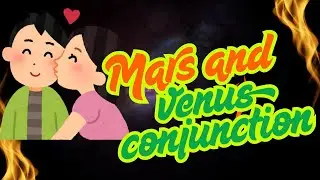 Mars and Venus conjunction in Astrology. Mars Venus conjunction || Venus Conjunct Mars.