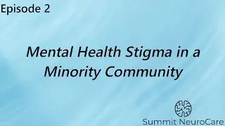 Mental Health Stigma in a Minority Community | Episode 2