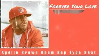 Apollo Brown Boom Bap Type Beat | Forever Your Love 2022