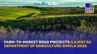 Farm-to-Market Road Projects ililipat sa Department of Agriculture simula 2026