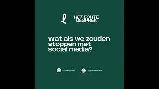#7 - Wat als we zouden stoppen met social media en alles zouden verwijderen?