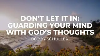 LIVE: Don't Let It In: Guarding Your Mind with God's Thoughts (July 27, 2025)