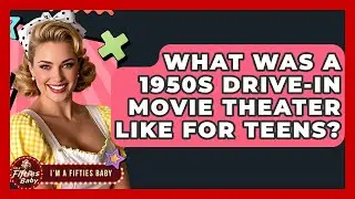 What Was A 1950s Drive-in Movie Theater Like For Teens? - Im a 50s Baby