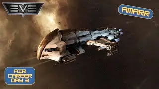EVE Online: AIR Career Day 3 - Amarr