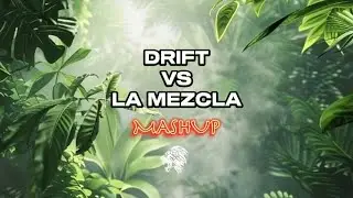 Teejay - Drift VS La Mezcla Mashup Edit