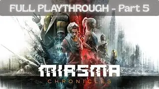 Miasma Chronicles &mdash; Full Playthrough (No Commentary) &mdash; Part 5.