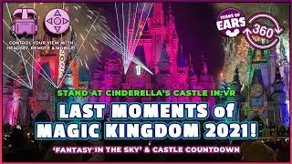 360&deg; NEW YEARS EVE 2021 Disney's Magic Kingdom CASTLE COUNTDOWN & FULL Fantasy in the Sky