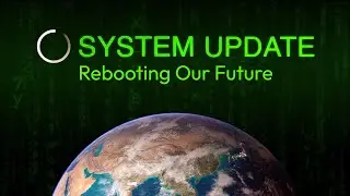 System Update | Rebooting Our Future (2025)
