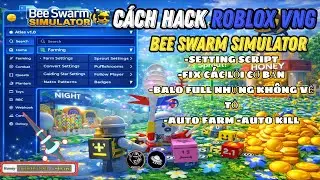 🐝 NEW FIX LỖI BEE SWARM SIMULATOR SCRIPT-SETTING ATLAS AUTO FARM +AUTO KILL FIX LỖI BALO -MOBILE/PC